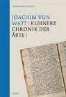 Joachim von Watt, Joachim von Watt, Joachim von (Vadian) Watt, Bernhard Stettler - Joachim von Watt (Vadian): Die Kleinere Chronik der Äbte
