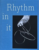 Roman Brotbeck, Roman Kurzmeyer, Thomas Macho, Madeleine Schuppli, Aargauer Kunsthaus, Madeleine Schuppli - Rhythm in it
