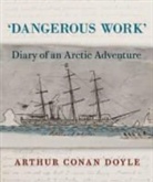 Arthur Conan Doyle, Sir Arthur Conan Doyle - Dangerous Work