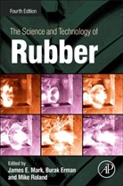 James Mark, James E. Mark, James E. (EDT)/ Erman Mark, Burak Erman, Erman Burak, James E. Mark... - The Science and Technology of Rubber