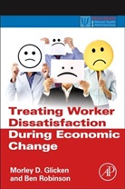 Morley Glicken, Morley D. Glicken, Morley D. (Department of Social Work Glicken, Morley D./ Robinson Glicken, Glicken Morley D., Ben Robinson... - Treating Worker Dissatisfaction During Economic Change