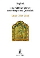 (&amp; Raphael, (&amp;#256;&amp;#347;ram Vidy&amp;#257; Order) Raphael, (Asram Vidya Order) Raphael, Asram Vidya Order Raphael - The Pathway of Fire According to the Qabbalah: 'ehjeh 'aser 'ehjeh, I Am That I Am