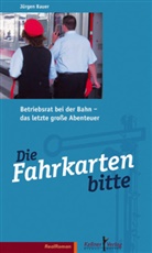 Jürgen Bauer - Die Fahrkarten bitte