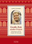 Ludwig Schumann - Große Zeit starker Frauen