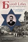 Robert Weinberg, Weinberg Robert - Blood Libel in Late Imperial Russia
