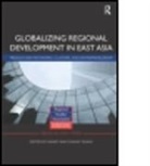 WAI CHUNG YEUNG HENRY, Henry Wai-Chung Yeung, Henry Wai-Chung Yeung, Henry Wai-Chung (National University of Sin Yeung, Henry Wai Yeung, Henry Wai-Chung Yeung - Globalizing Regional Development in East Asia