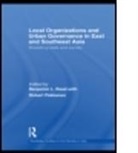 Benjamin L. (EDT)/ Pekkanen Read, Benjamin L. (University of California Read, Benjamin L. Pekkanen Read, Robert Pekkanen, Pekkanen Robert, Benjamin L Read... - Local Organizations and Urban Governance in East and Southeast Asia