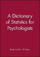 Everitt, Brian S. Everitt, Brian S. (Institute of Psychiatry Everitt, Brian S. Wykes Everitt, Til Wykes - Dictionary of Statistics for Psychologists