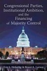 Eric S. Heberlig, Eric S. Larson Heberlig, Eric S./ Larson Heberlig, Bruce A. Larson, Prof. Bruce A. Larson - Congressional Parties, Institutional Ambition, and the Financing of