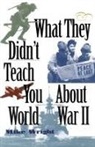 Mike Wright - What They Didn't Teach You About World War II
