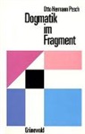 Otto H Pesch, Otto H. Pesch, Otto Hermann Pesch - Dogmatik im Fragment
