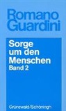 Romano Guardini - Sorge um den Menschen - 2: Sorge um den Menschen