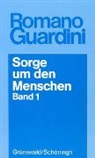 Romano Guardini - Sorge um den Menschen - Bd.1: Sorge um den Menschen