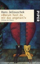 Hans Jellouschek - Warum hast Du mir das angetan?