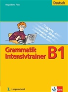Christiane Lemcke, Magdalena Ptak, Lutz Rohrmann, Blanka Latka - Grammatik Intensivtrainer (Deutsch) B1