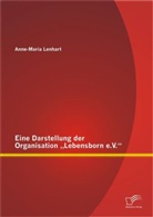 Anne-Maria Lenhart - Eine Darstellung der Organisation "Lebensborn e.V."