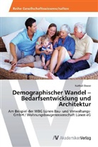 Nathali Boese - Demographischer Wandel   Bedarfsentwicklung und Architektur