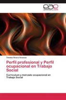 Timoteo Rivera Vicencio - Perfil profesional y Perfil ocupacional en Trabajo Social