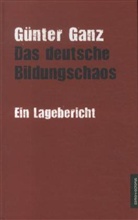 Günter Ganz - Das deutsche Bildungschaos