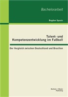 Bogdan Spasic - Talent- und Kompetenzentwicklung im Fußball: