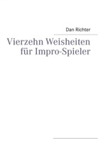 Dan Richter - Vierzehn Weisheiten für Impro-Spieler