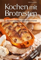 Brandstätter Brandstätter, Helene Brandstätter - Kochen mit Brotresten
