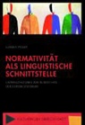 Claudia Woldt - Normativität als linguistische Schnittstelle