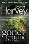 John Harvey - Gone to Ground