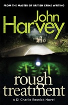John Harvey - Rough Treatment