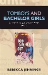Rebecca Jennings, Jennings Rebecca - Tomboys and Bachelor Girls