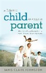 Janis Clark Johnston - It Takes a Child to Raise a Parent