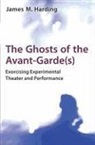 James M. Harding - Ghosts of the Avant-Garde(s)