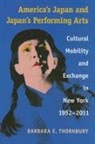 Barbara Thornbury, Barbara E. Thornbury - America''s Japan and Japan''s Performing Arts