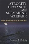 Nachman Ben-Yehuda - Atrocity, Deviance, and Submarine Warfare