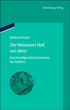 Stefanie Freyer - Der Weimarer Hof um 1800
