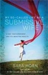 Sara Horn, Morris - My So-Called Life as a Submissive Wife