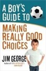 Jim George, George Jim, Steve Miller - A Boy's Guide to Making Really Good Choices