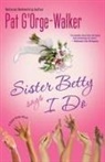 G&amp;apos, Pat G''orge-Walker, Pat G'Orge-Walker, Pat orge-Walker - Sister Betty Says I Do