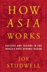 Joe Studwell - How Asia Works