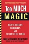 James Howard Kunstler, Kunstler James Howard - Too Much Magic