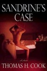 Thomas H. Cook - Sandrine's Case