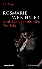 J J Preyer, J. J. Preyer, J.J. Preyer, Josef Johann Preyer - Rosmarie Weichsler und das Lächeln des Teufels