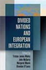 Tristan James Mabry, Tristan James Mcgarry Mabry, MABRY TRISTAN JAMES EDT MCGARR, Tristan James Mabry, John Mcgarry, Margaret Moore... - Divided Nations and European Integration