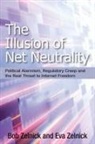 Bob Zelnick, Eva Zelnick, Robert Zelnick, Robert/ Zelnick Zelnick - The Illusion of Net Neutrality