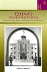 Charles Musgrove, Charles D Musgrove, Charles D. Musgrove, Ronald G Knapp, Ronald G. Knapp, Xing Ruan - China's Contested Capital