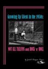 Judith Thompson Witmer, E. Nan Edmunds - Growing Up Silent in the 1950s: Not All Tailfins and Rock 'n' Roll