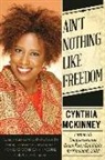 Cynthia Mckinney, Cynthia/ Maguire Mckinney - Ain't Nothing Like Freedom