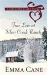 Emma Cane - True Love at Silver Creek Ranch