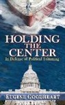 Eugene Goodheart - Holding the Center