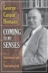 George Caspar Homans, George Casper Homans, HOMANS GEORGE CASPAR - Coming to My Senses